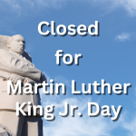 Closed for Martin Luther King Day