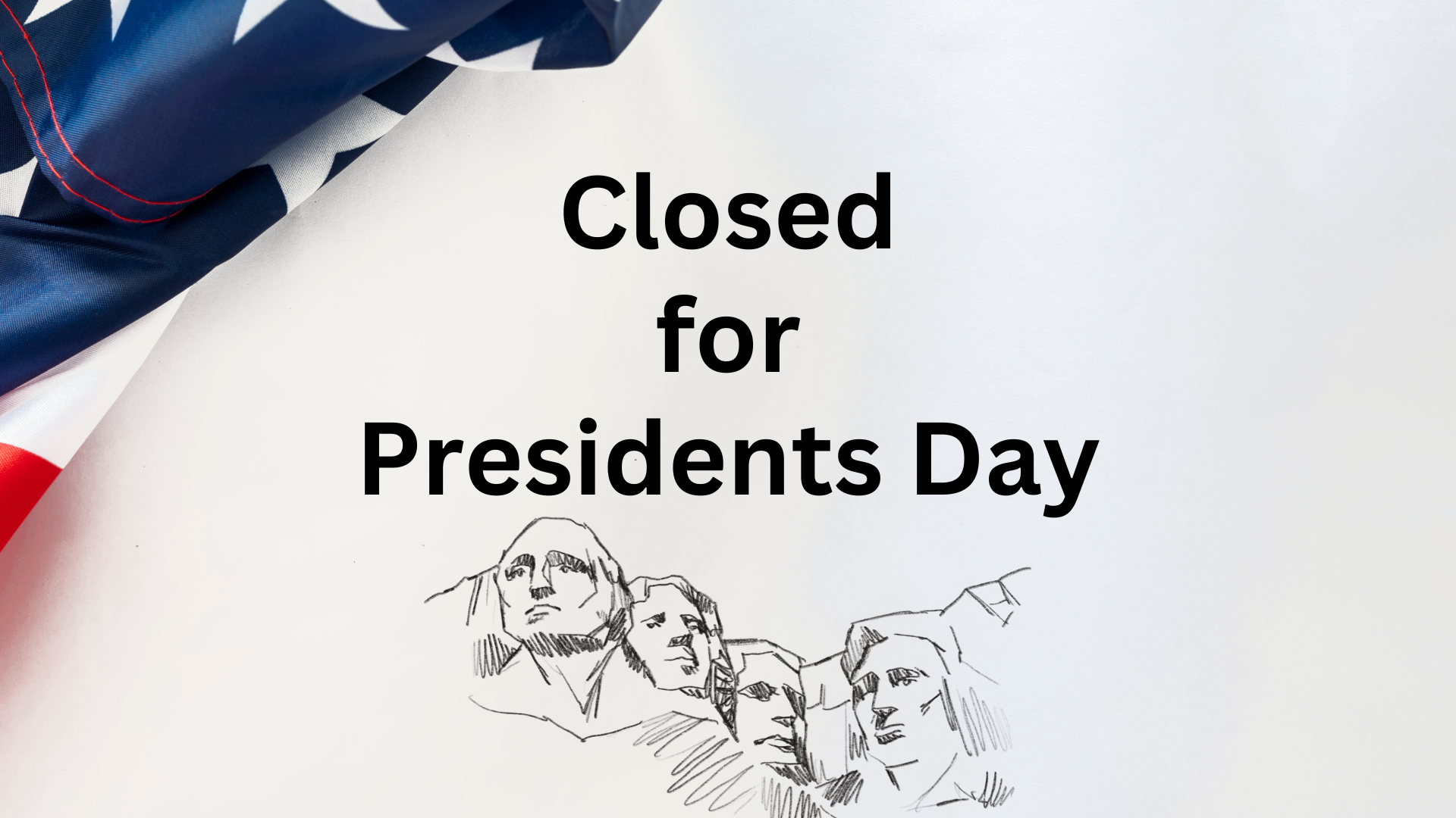 Closed for Presidents Day